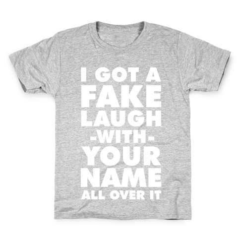 I Got a Fake Laugh Kids T-Shirt