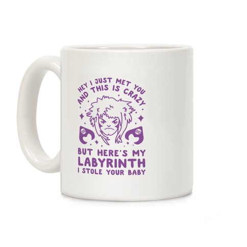 I Just Met You and This is Crazy But Here's my Labyrinth I Stole Your Baby Coffee Mug