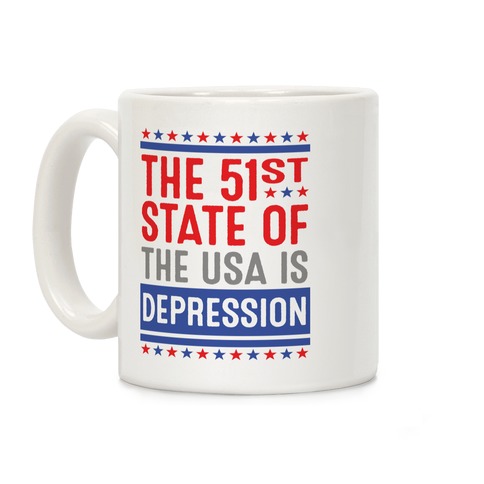 The 51st State Of The USA Is DEPRESSION Coffee Mug