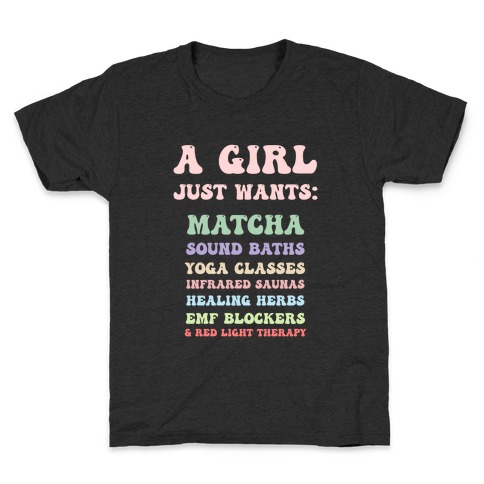 A Girl Just Wants: Wellness List Kids T-Shirt
