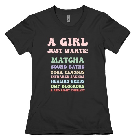 A Girl Just Wants: Wellness List Womens T-Shirt