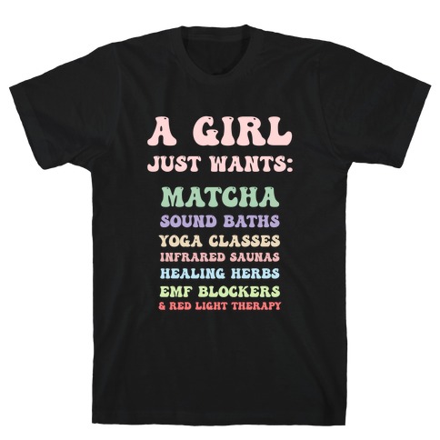A Girl Just Wants: Wellness List T-Shirt