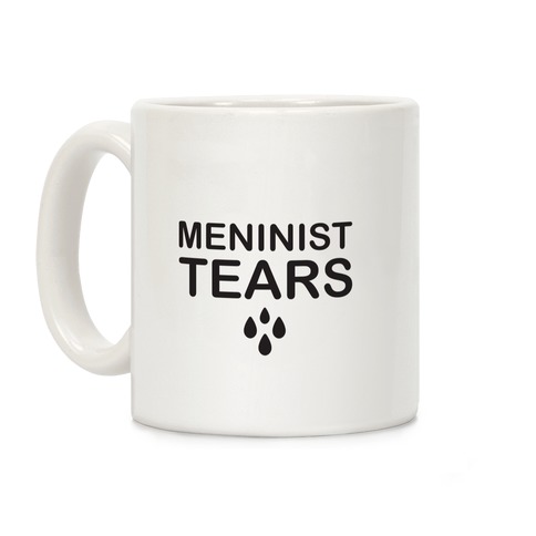 Meninist Tears Coffee Mug