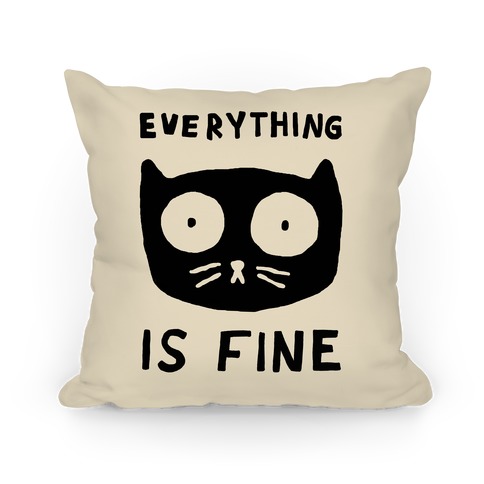 Everything Is Fine Cat Pillow