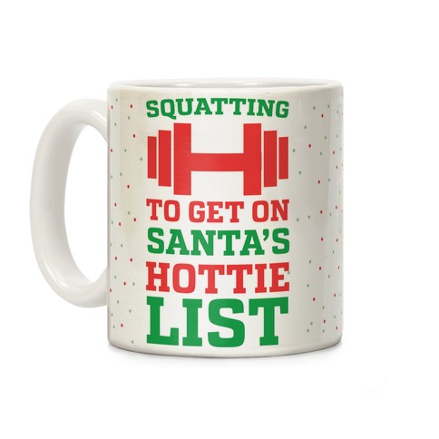 Squatting to Get On Santa's Hottie List Coffee Mug