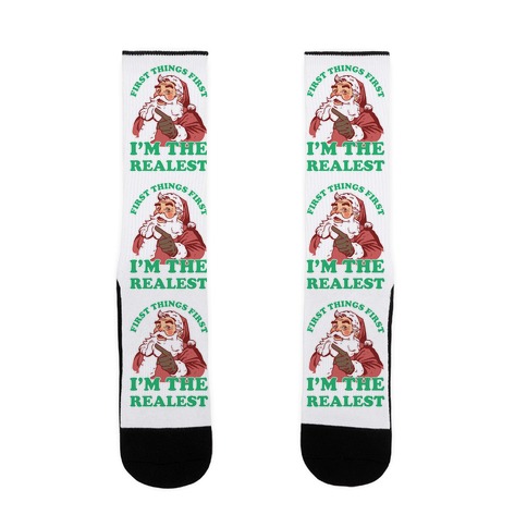 First Things First I'm The Realest (Fancy Santa) Sock