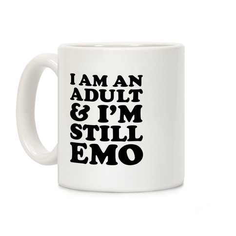 I Am An Adult & I'm Still Emo Coffee Mug
