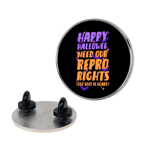 Happy Hallowee Need Our Repro Rights Pin