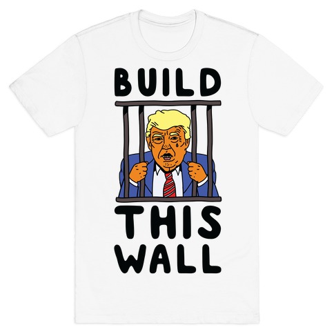 Build This Wall Trump T-Shirt