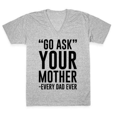 Image result for go ask your mom dad says shirt