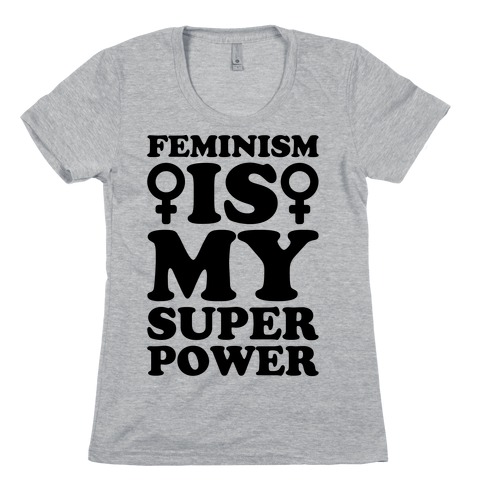 Feminism Is My Superpower Womens T-Shirt