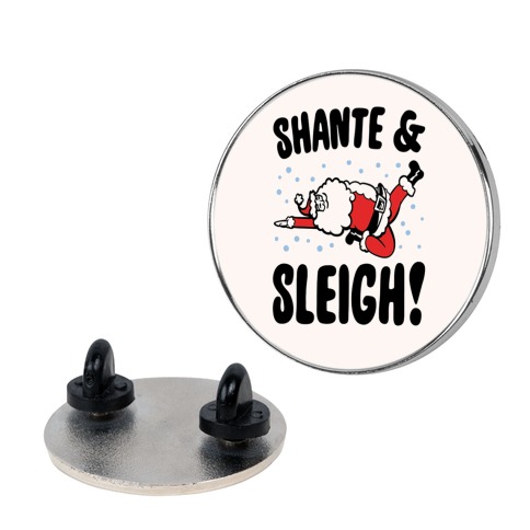 Shante & Sleigh Parody Pin