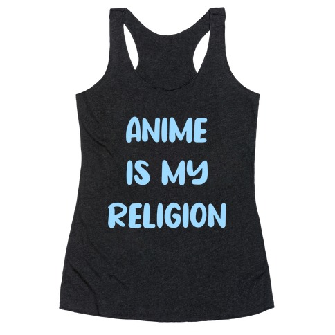 Anime Is My Religion Racerback Tank Top