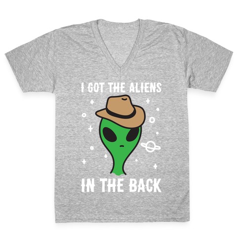 I Got The Aliens In The Back V-Neck Tee Shirt