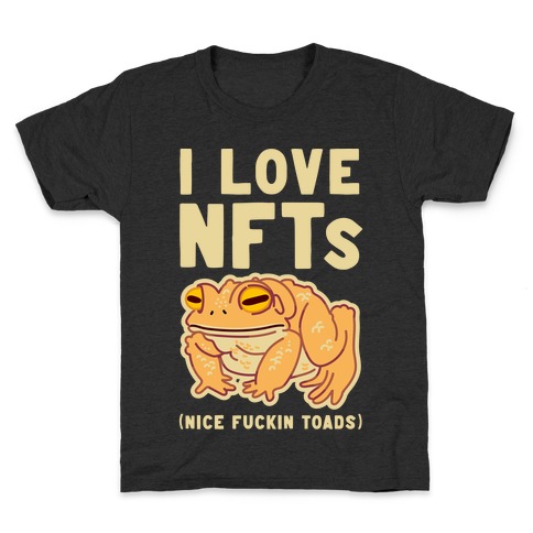 I Love NFTs (Nice F***in Toads) Kids T-Shirt
