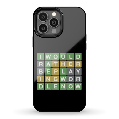 I Would Rather Be Playing Wordle Now Parody Phone Case