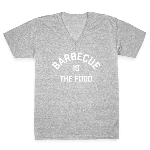 Barbecue Is The Food V-Neck Tee Shirt