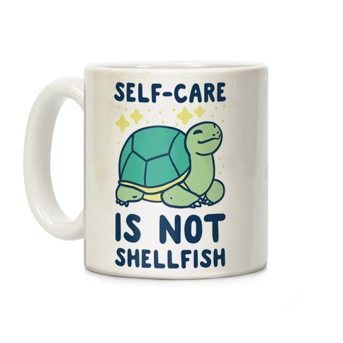 Self-Care is Not Shellfish Coffee Mug