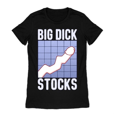 Big Dick Stocks Womens T-Shirt