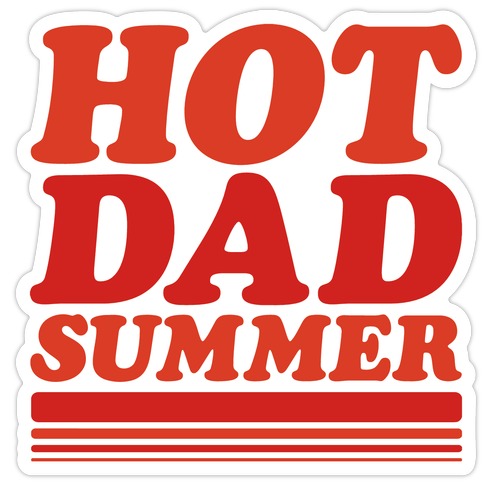 Hot Dad Summer Parody Die Cut Sticker
