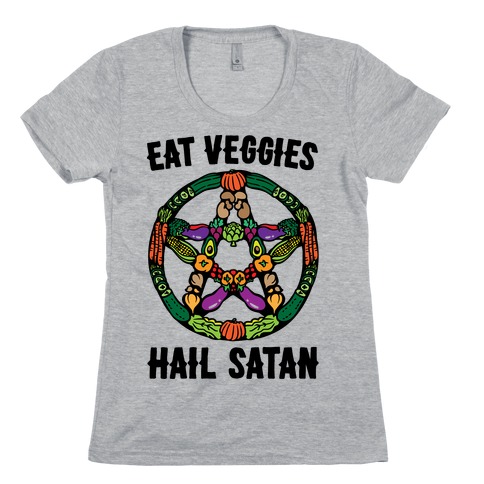 Eat Veggies Hail Satan Womens T-Shirt