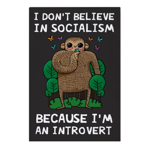 I Don't Believe In Socialism Because I'm An Introvert (Bigfoot) Garden Flag