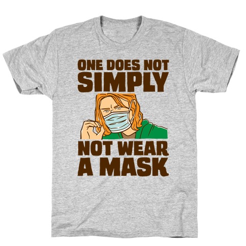 One Does Not Simply Not Wear A Mask Parody T-Shirt