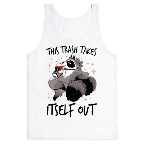This Trash Takes Itself Out Tank Top