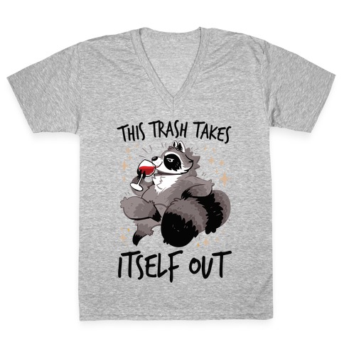 This Trash Takes Itself Out V-Neck Tee Shirt