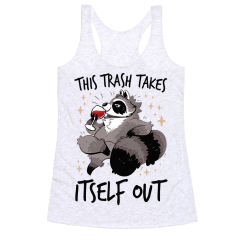 This Trash Takes Itself Out Racerback Tank Top