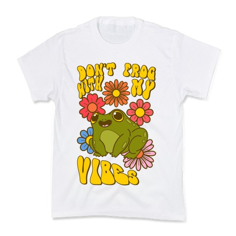 Don't Frog With My Vibes Kids T-Shirt