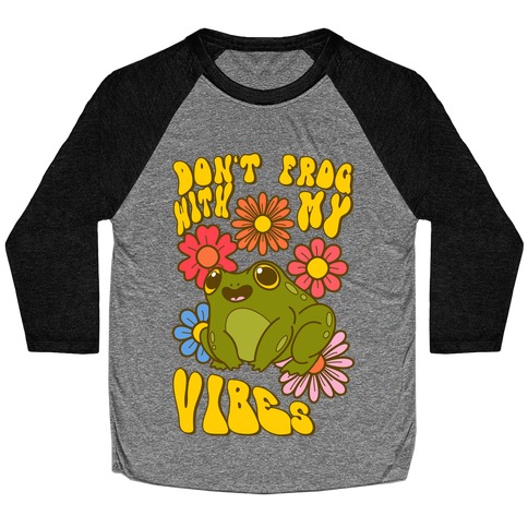 Don't Frog With My Vibes Baseball Tee