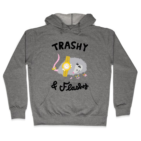 Trashy & Flashy Hooded Sweatshirt