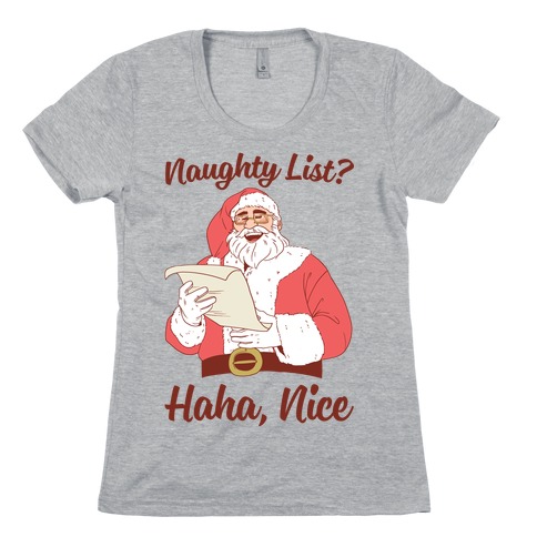 Naughty List? Haha, Nice Womens T-Shirt