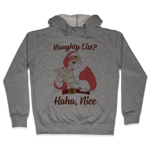 Naughty List? Haha, Nice Hooded Sweatshirt