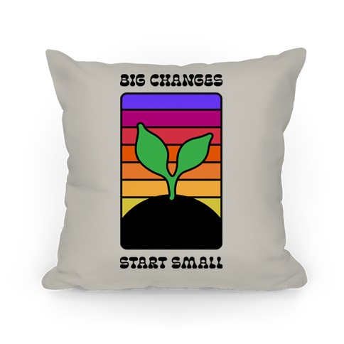 Big Changes Start Small Sprout Pillow