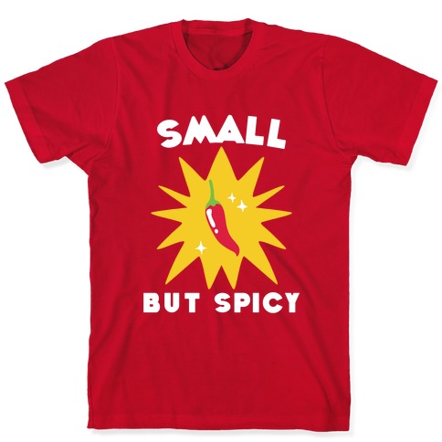 Small but Spicy T-Shirt
