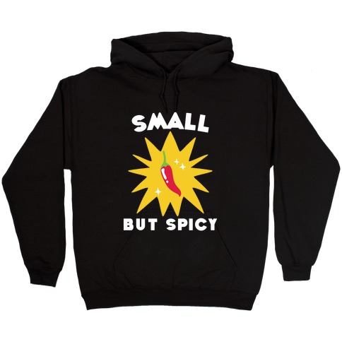 Small but Spicy Hooded Sweatshirt