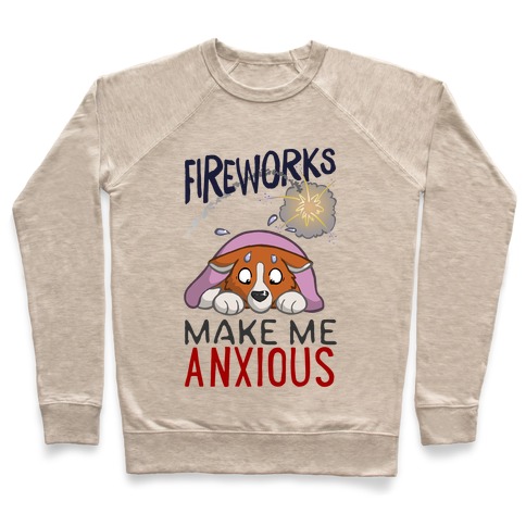 Fireworks Make Me Anxious Pullover