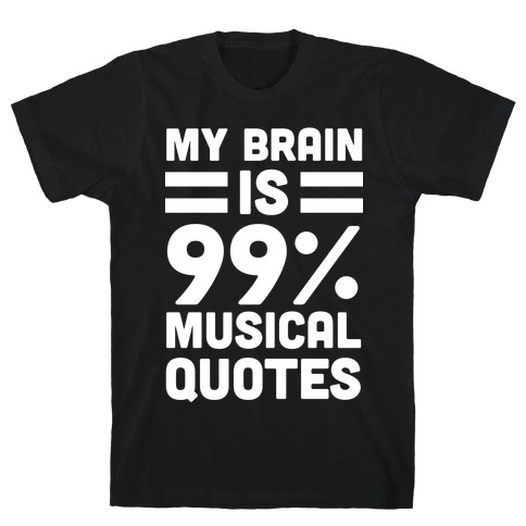 My Brain is 99% Musical Quotes T-Shirt