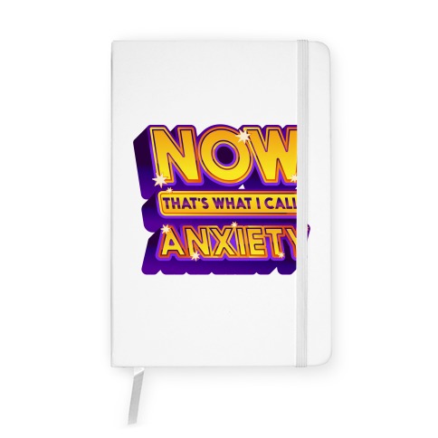 Now That's What I Call Anxiety Notebook