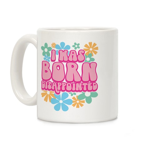 I Was Born Disappointed Coffee Mug