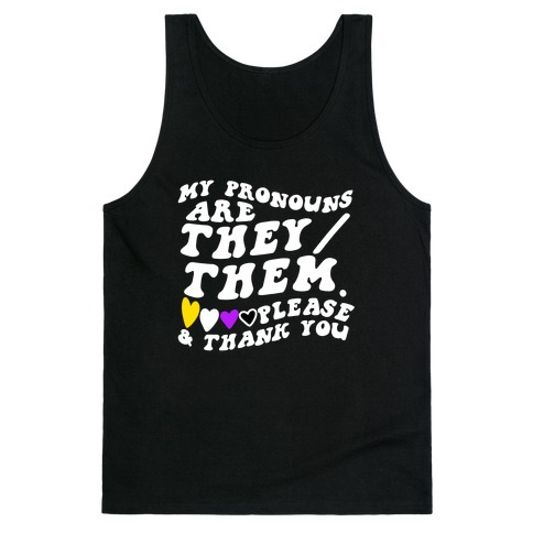 My Pronouns Are They/Them. Please & Thank You Tank Top