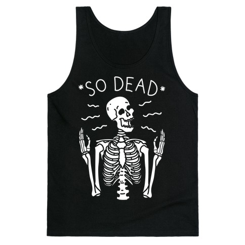 So Dead Skeleton (White) Tank Top