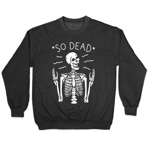 So Dead Skeleton (White) Pullover