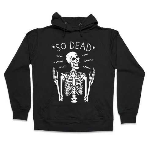 So Dead Skeleton (White) Hooded Sweatshirt
