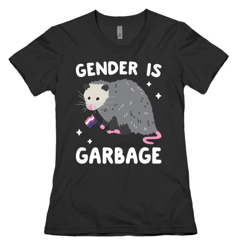 Gender Is Garbage Gender Fluid Opossum Womens T-Shirt