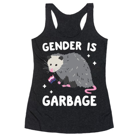 Gender Is Garbage Gender Fluid Opossum Racerback Tank Top