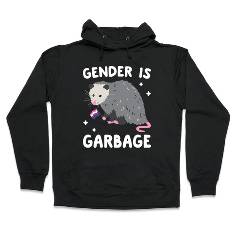 Gender Is Garbage Gender Fluid Opossum Hooded Sweatshirt