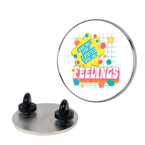 Available For a Limited Time Only Feelings Pin